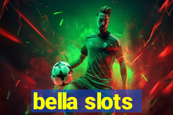 bella slots